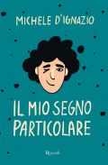 Il mio segno particolare - Michele D'Ignazio